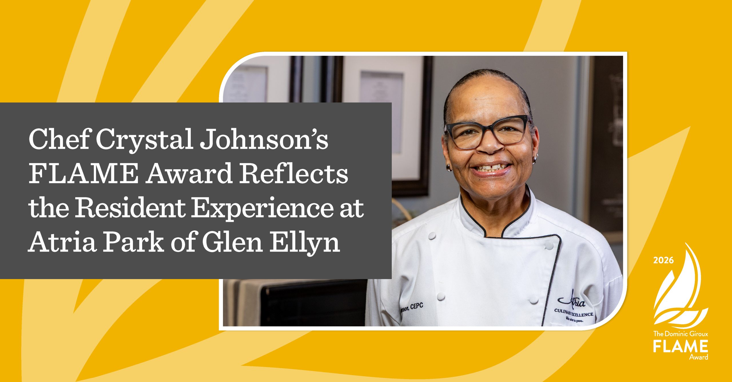 Portrait of Chef Crystal Johnson in a white chef’s uniform on a gold background with the headline “Chef Crystal Johnson’s FLAME Award Reflects the Resident Experience at Atria Park of Glen Ellyn” and the 2026 Dominic Giroux FLAME Award logo.